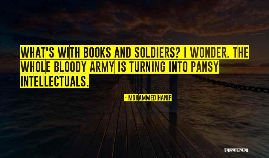 Us Army Soldiers Quotes By Mohammed Hanif