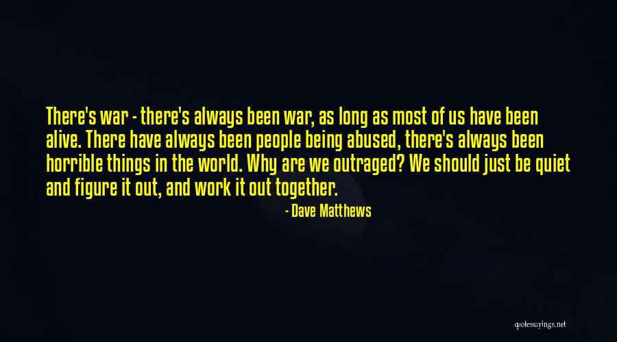 Us Being Together Quotes By Dave Matthews