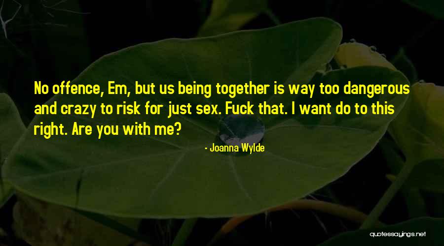 Us Being Together Quotes By Joanna Wylde