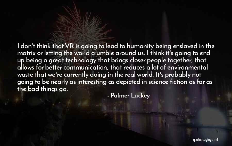 Us Being Together Quotes By Palmer Luckey