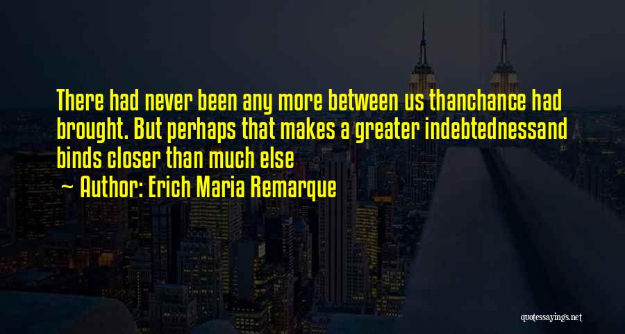 Us Bond Quotes By Erich Maria Remarque