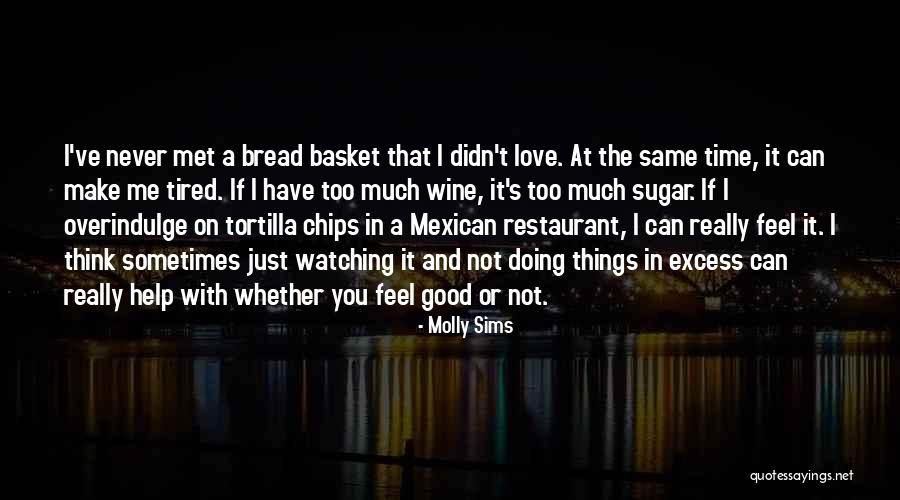 Us Bread Basket Quotes By Molly Sims Us Bread Basket Quotes By Molly Sims