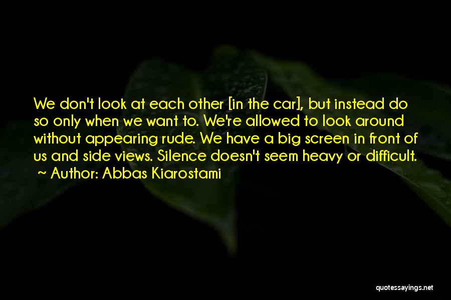 Us Car Quotes By Abbas Kiarostami