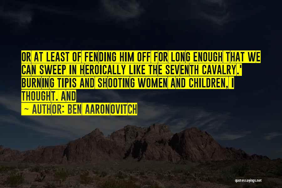 Us Cavalry Quotes By Ben Aaronovitch