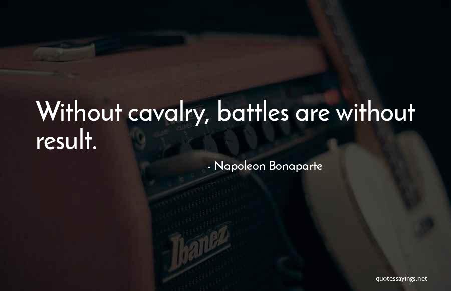 Us Cavalry Quotes By Napoleon Bonaparte