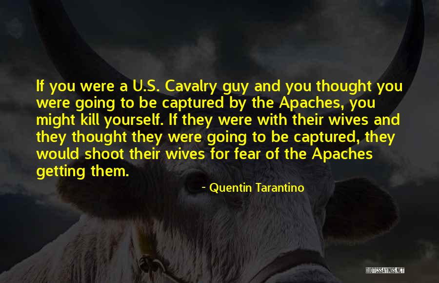 Us Cavalry Quotes By Quentin Tarantino