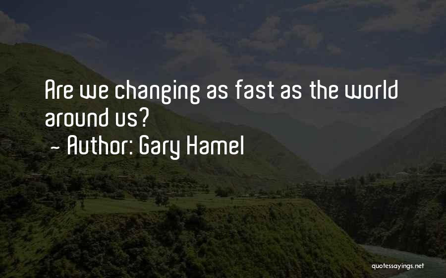 Us Changing Quotes By Gary Hamel