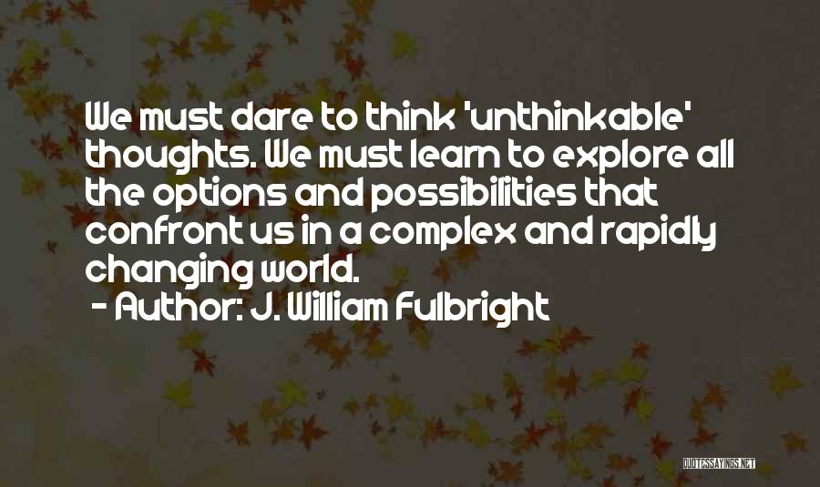 Us Changing Quotes By J. William Fulbright