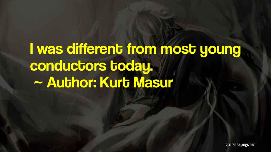 Us Conductors Quotes By Kurt Masur