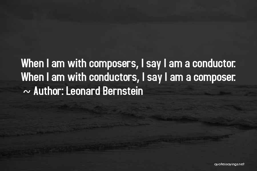 Us Conductors Quotes By Leonard Bernstein
