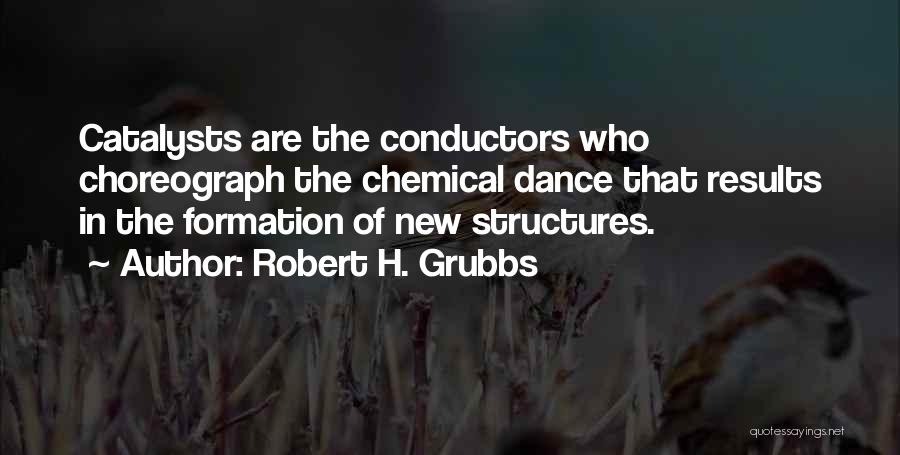 Us Conductors Quotes By Robert H. Grubbs