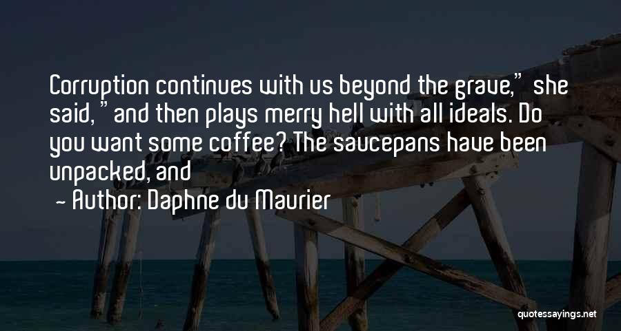 Us Corruption Quotes By Daphne Du Maurier