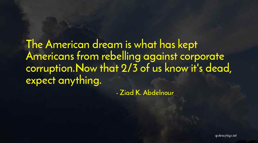 Us Corruption Quotes By Ziad K. Abdelnour Us Corruption Quotes By Ziad K. Abdelnour