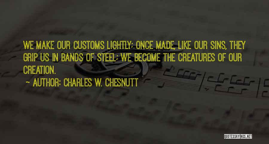 Us Customs Quotes By Charles W. Chesnutt