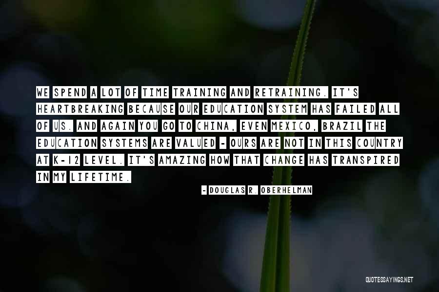 Us Education System Quotes By Douglas R. Oberhelman Us Education System Quotes By Douglas R. Oberhelman
