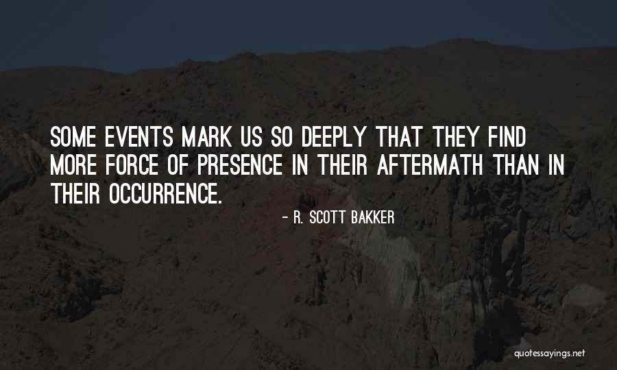 Us Events Quotes By R. Scott Bakker Us Events Quotes By R. Scott Bakker