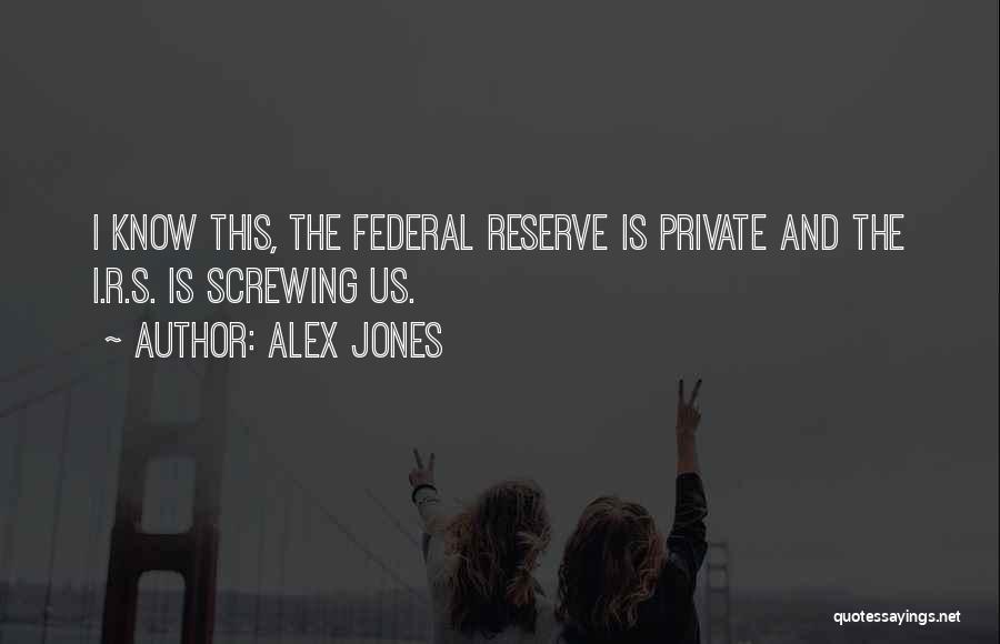 Us Federal Reserve Quotes By Alex Jones