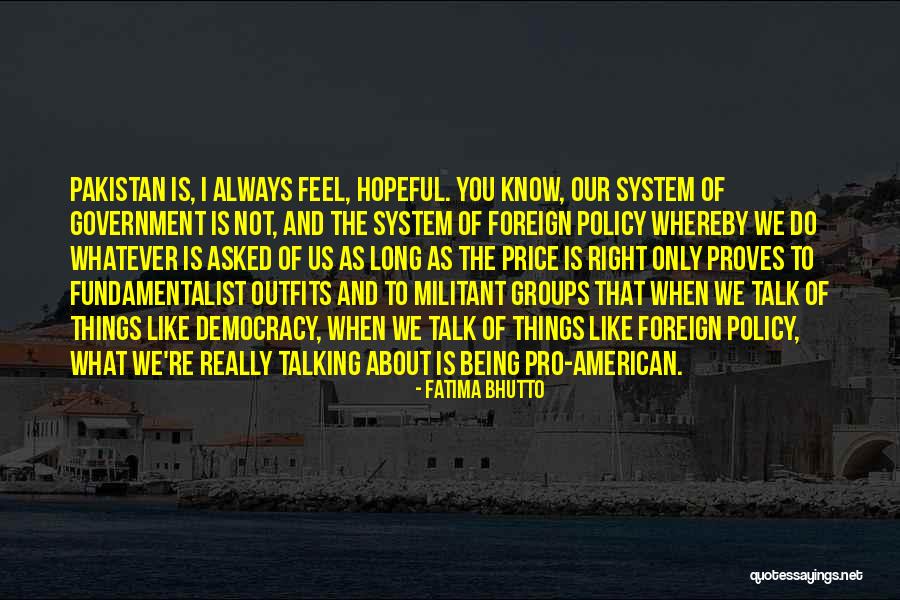Us Foreign Policy Quotes By Fatima Bhutto Us Foreign Policy Quotes By Fatima Bhutto
