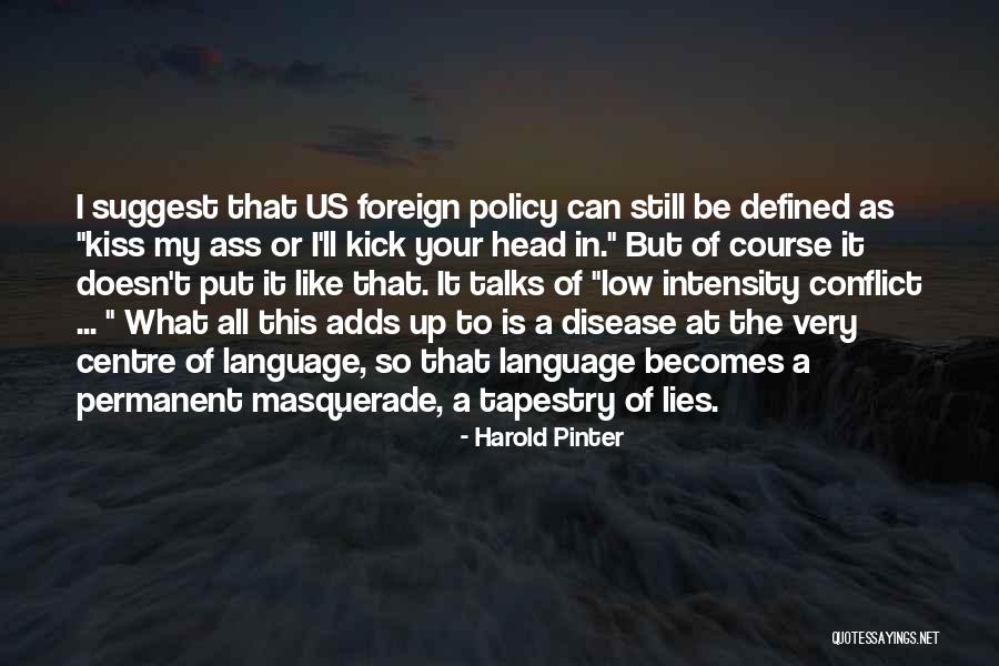 Us Foreign Policy Quotes By Harold Pinter Us Foreign Policy Quotes By Harold Pinter
