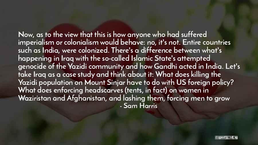 Us Foreign Policy Quotes By Sam Harris Us Foreign Policy Quotes By Sam Harris