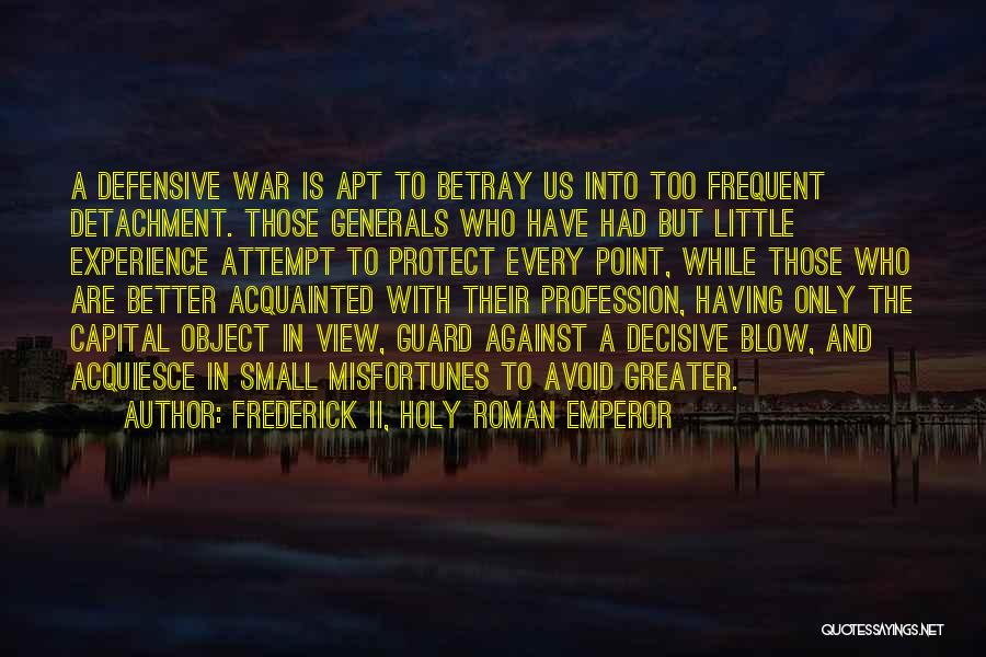 Us Generals Quotes By Frederick II, Holy Roman Emperor