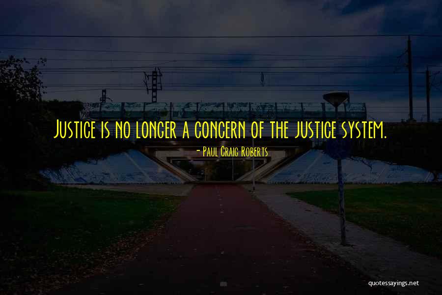Us Justice System Quotes By Paul Craig Roberts