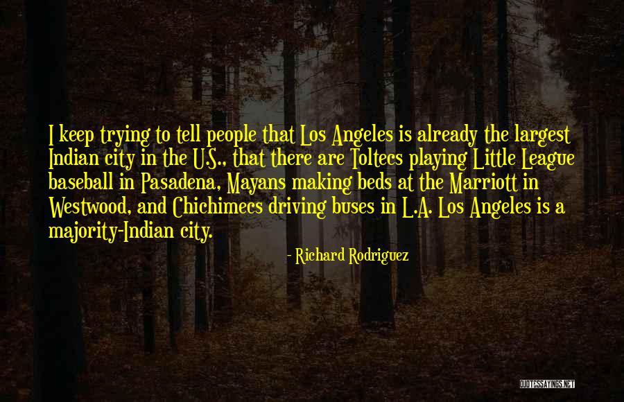 Us Largest Cities Quotes By Richard Rodriguez Us Largest Cities Quotes By Richard Rodriguez