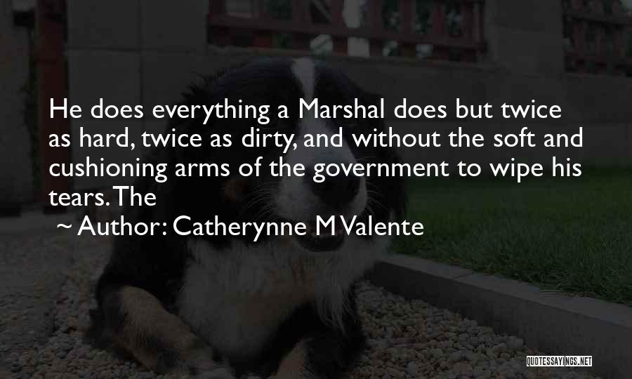 Us Marshal Quotes By Catherynne M Valente