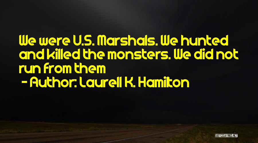 Us Marshals Quotes By Laurell K. Hamilton