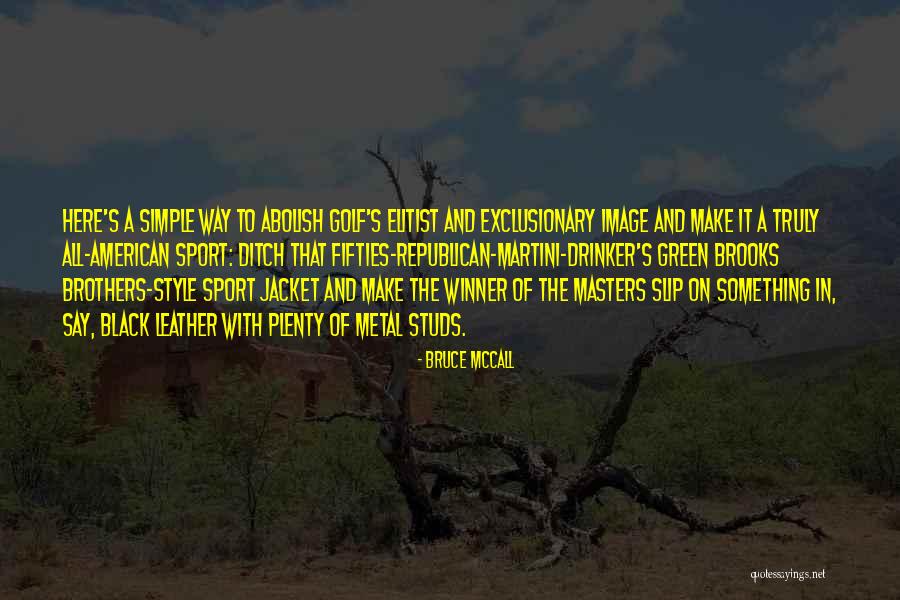 Us Masters Golf Quotes By Bruce McCall Us Masters Golf Quotes By Bruce McCall
