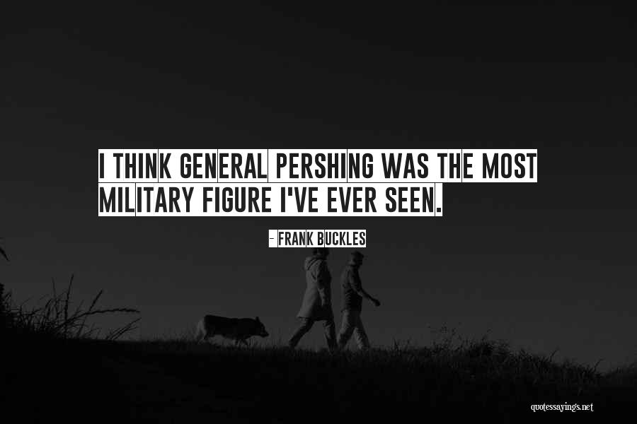 Us Military General Quotes By Frank Buckles