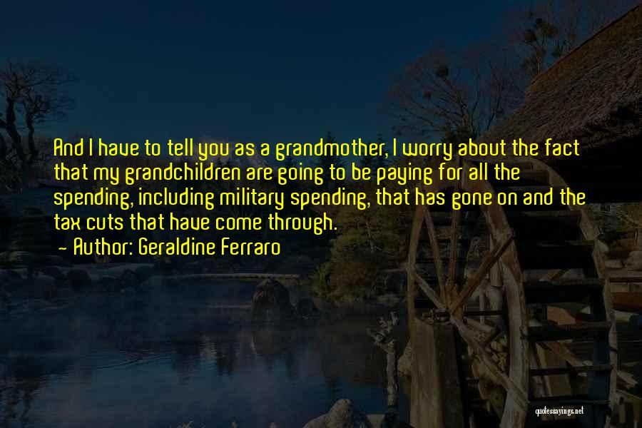 Us Military Spending Quotes By Geraldine Ferraro
