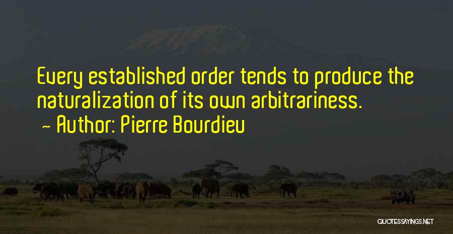 Us Naturalization Quotes By Pierre Bourdieu