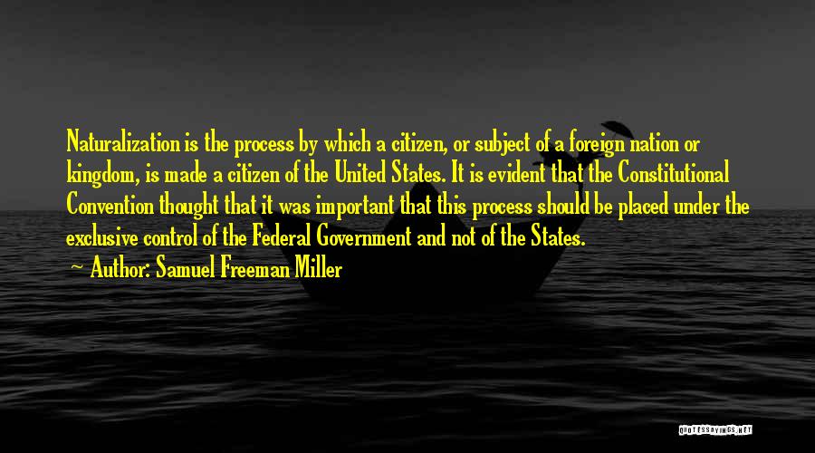 Us Naturalization Quotes By Samuel Freeman Miller