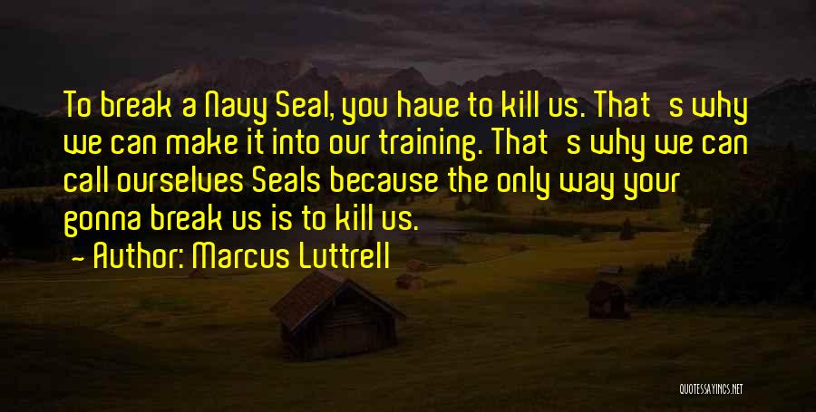 Us Navy Quotes By Marcus Luttrell