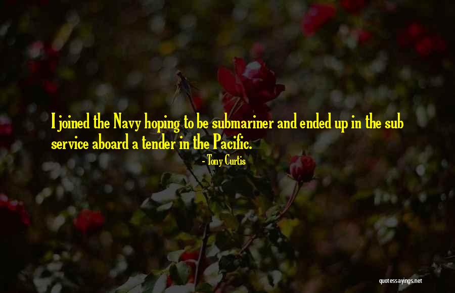 Us Navy Submariner Quotes By Tony Curtis Us Navy Submariner Quotes By Tony Curtis