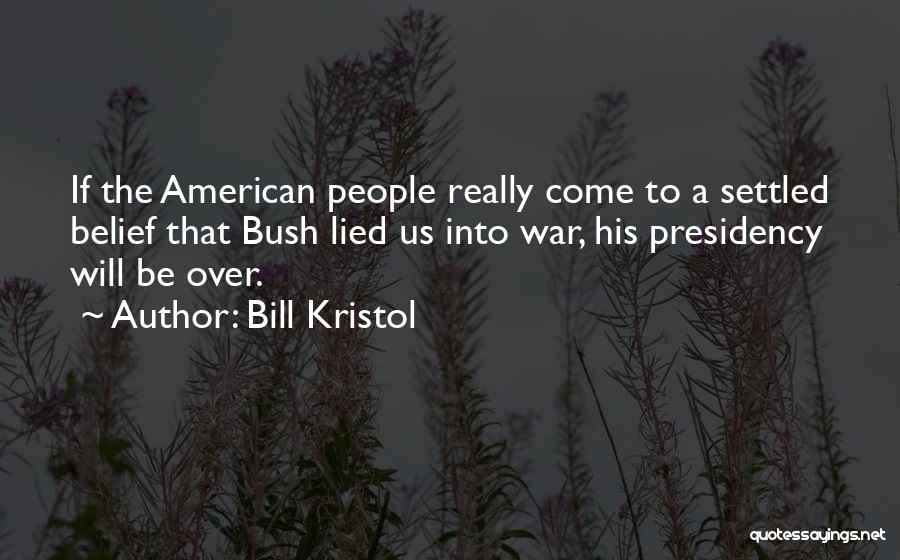 Us Presidency Quotes By Bill Kristol