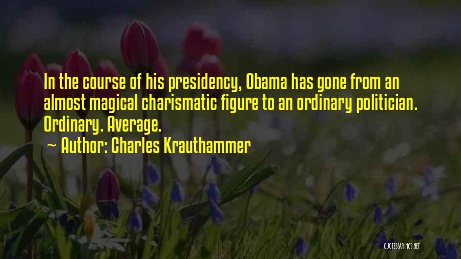 Us Presidency Quotes By Charles Krauthammer