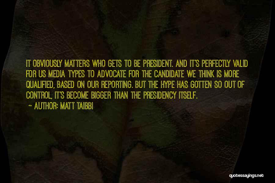 Us Presidency Quotes By Matt Taibbi