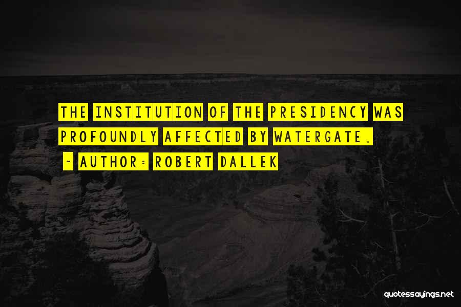 Us Presidency Quotes By Robert Dallek