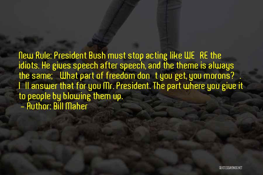 Us President Freedom Quotes By Bill Maher