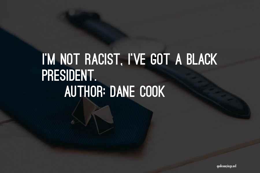 Us President Racist Quotes By Dane Cook
