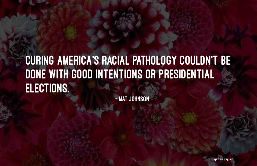 Us Presidential Elections Quotes By Mat Johnson Us Presidential Elections Quotes By Mat Johnson