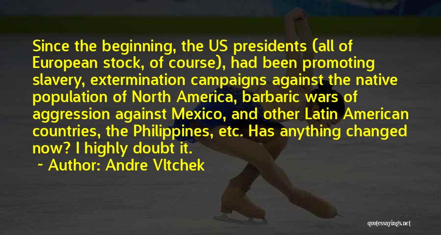 Us Presidents Quotes By Andre Vltchek