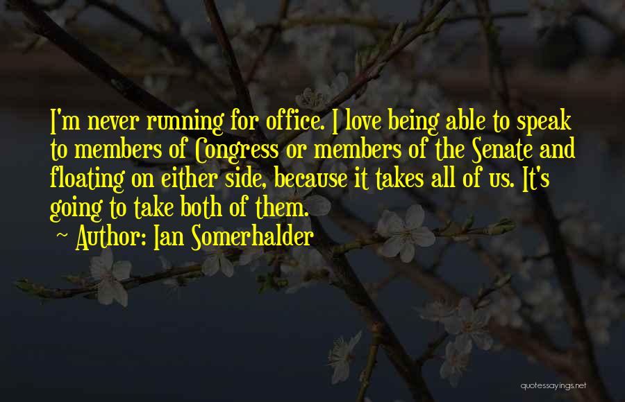 Us Senate Quotes By Ian Somerhalder
