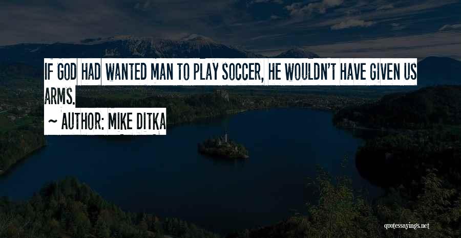 Us Soccer Quotes By Mike Ditka