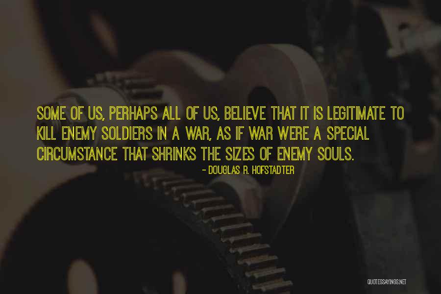 Us Soldiers Quotes By Douglas R. Hofstadter