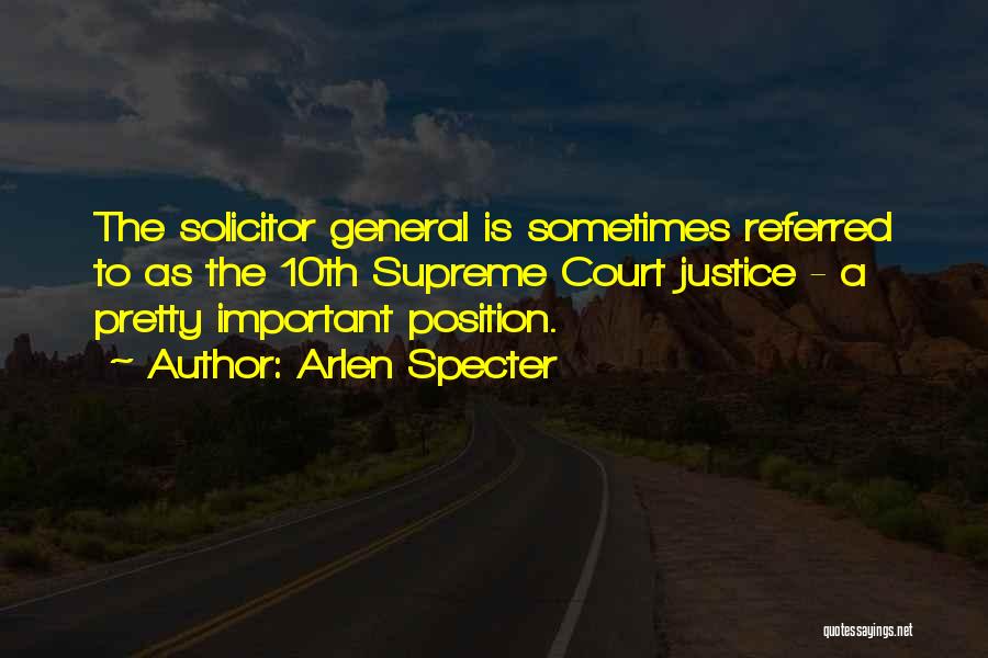 Us Supreme Court Justice Quotes By Arlen Specter