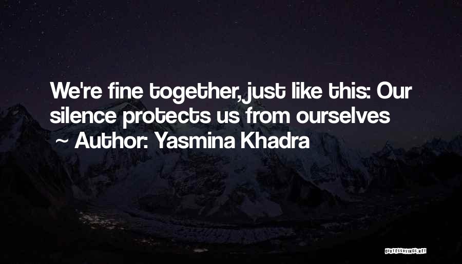 Us Together Quotes By Yasmina Khadra