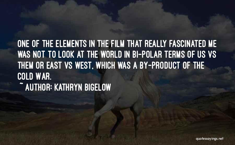 Us Vs Them Quotes By Kathryn Bigelow